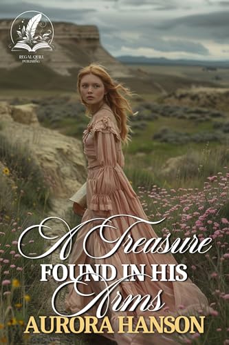 A Treasure Found in his Arms: A Historical Western Romance Novel (Brides of the Untamed Frontier)