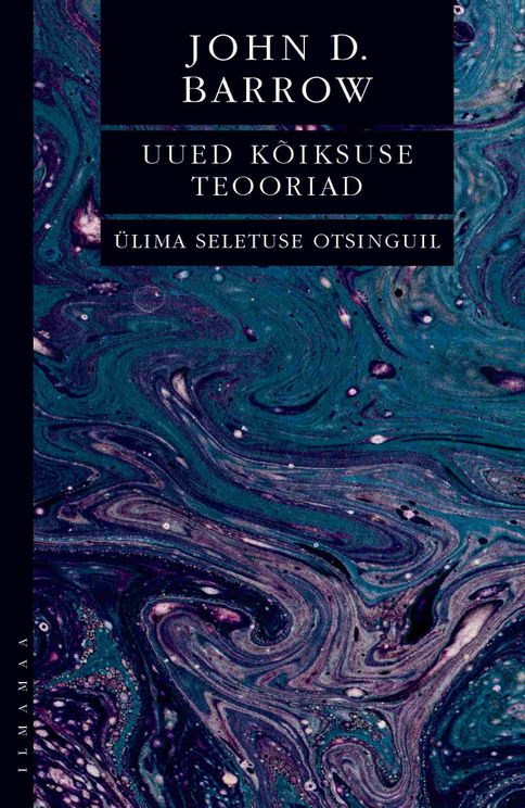 Uued kõiksuse teooriad : ülima seletuse otsingul