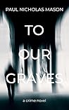 To Our Graves