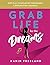 Grab Life by the Dreams: Of...