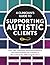 A Clinician’s Guide to Supporting Autistic Clients by Amy Marschall