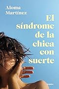 El síndrome de la chica con suerte