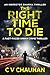 The Right Time To Die: A fa...