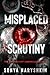 Misplaced Scrutiny: The Pathologist Chronicles Book 2