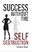 Success Without the Self-Destruction by Carleen Hicks