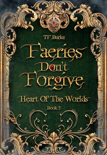 Faeries Don't Forgive (Heart of the Worlds Book 2)
