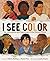 I See Color: An Uplifting P...