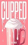 Cupped by Holly  Wilde
