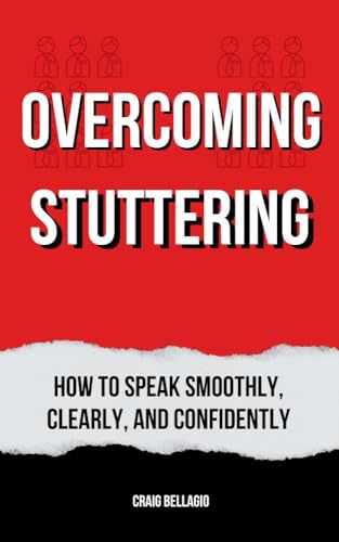 OVERCOMING STUTTERING : How to Speak Smoothly, Clearly, and Confidently (Kindle Edition)