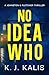 No Idea Who by K.J. Kalis