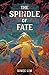 The Spindle of Fate (Weavers of Legacy and Fate Book 1)