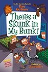 There’s a Skunk in My Bunk! by Dan Gutman There’s a Skunk in My Bunk! by Dan Gutman