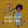 What Love Looks Like: A Tender Bedtime Story for Kids (Ages 4-8) About Love and Nature's Wonders ― A Mother's Day Gift