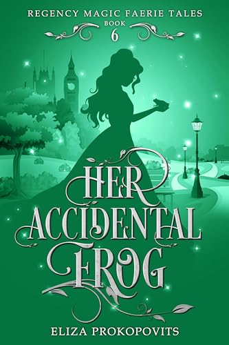 Her Accidental Frog (Regency Magic Faerie Tales #6)
