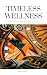 Timeless Wellness  by Vida Wolf