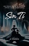 Sin Ti: Thriller Psicológico de Terror, Trauma y Búsqueda de Redención (Spanish Edition) Book cover for Sin Ti: Thriller Psicológico de Terror, Trauma y Búsqueda de Redención (Spanish Edition)