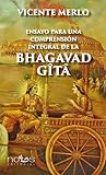 Ensayo para una comprensión integral de la Bhagavad Gîtâ (Spanish Edition)