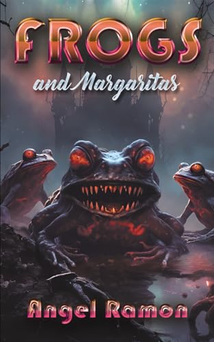 Frogs and Margaritas (Kindle Edition)