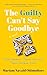 The Guilty Can't Say Goodbye: Three women. Three secrets. Three broken lives.