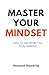 Master Your Mindset: How To Get What You Truly Deserve