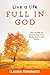 Live a Life Full in God: Th...