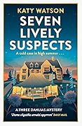 Seven Lively Suspects (Three Dahlias Mysteries, #3)