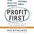 Profit First: Transform Your Business from a Cash-Eating Monster to a Money-Making Machine
