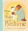 How to Make a Bedtime by Meg McKinlay How to Make a Bedtime by Meg McKinlay