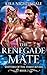 The Renegade Mate (Shifters...
