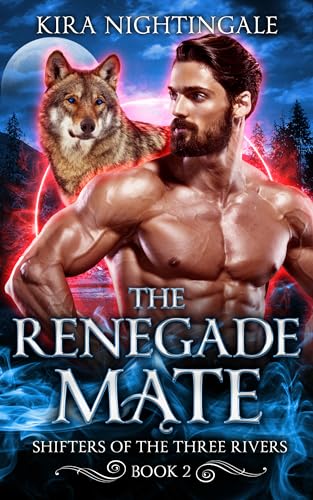 The Renegade Mate (Shifters of the Three Rivers, #2)