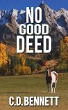 No Good Deed by C.D. Bennett No Good Deed by C.D. Bennett