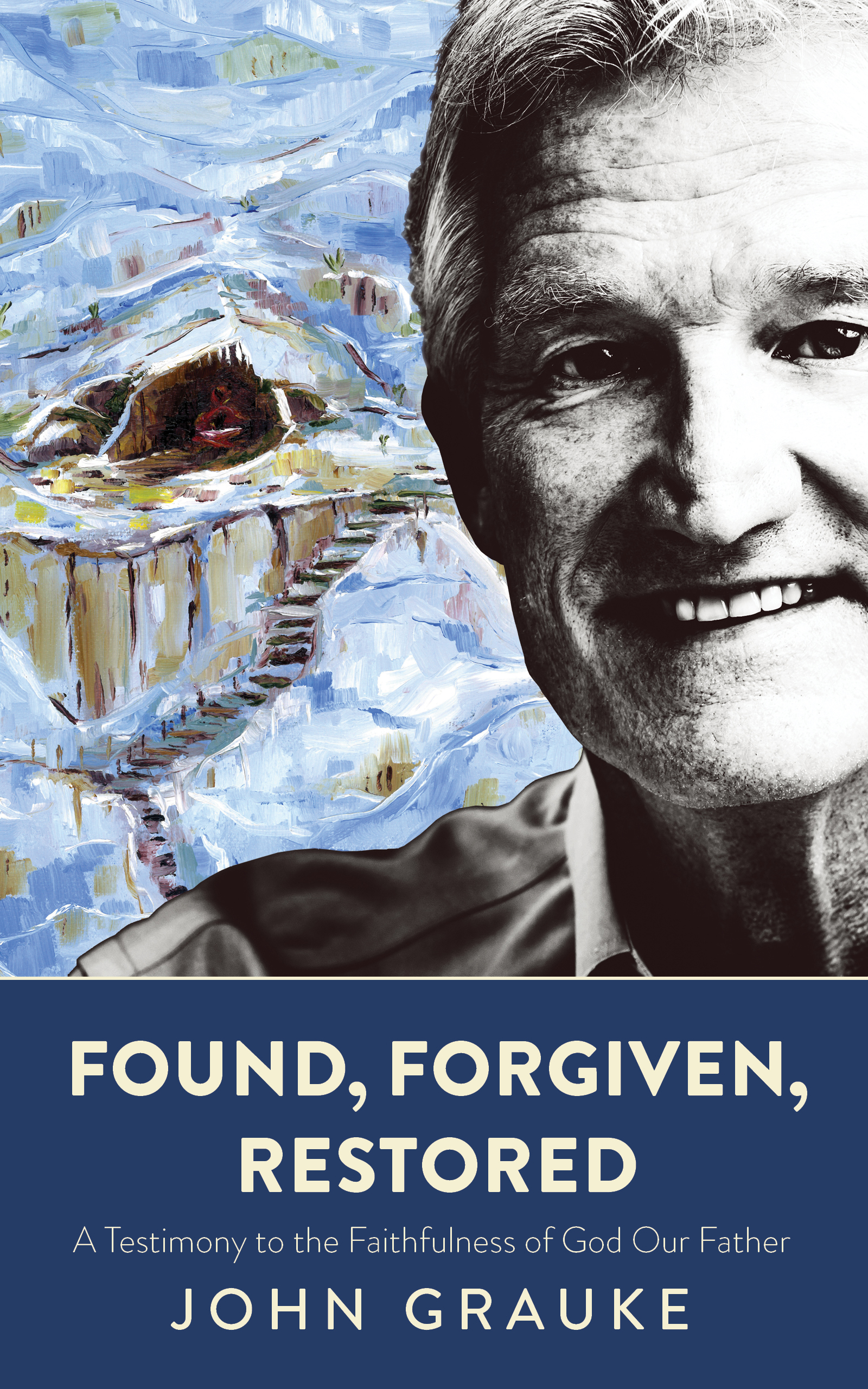 Found, Forgiven, Restored: A Testimony to the Faithfulness of God Our Father