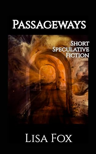Passageways: Short Speculative Fiction (Kindle Edition)