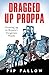 Dragged Up Proppa by Pip Fallow