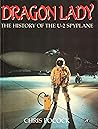 Dragon Lady: The History of the U-2 Spyplane Dragon Lady: The History of the U-2 Spyplane