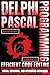 Delphi Pascal Programming: Efficient Code Editing, Visual Designing, And Integrated Debugging