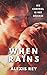When It Rains by Alexis Rey When It Rains by Alexis Rey