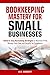 BOOKKEEPING MASTERY FOR SMALL BUSINESSES by D.K. Burnett