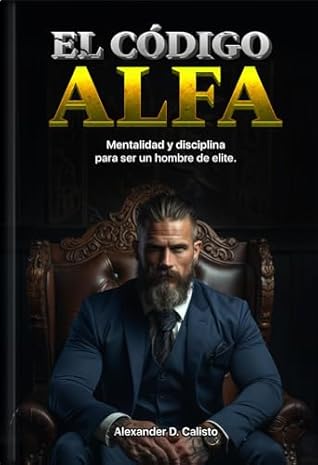 Código Alfa: Mentalidad y disciplina para ser un hombre de elite (Spanish Edition)