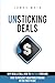 Unsticking Deals: Why Deals Stall, How to Unstick Them, And How to Prevent Them From Sticking in the First Place