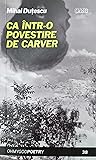 ca într-o povestire de carver