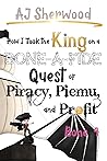 How I Took the King on a Bone-a-Fide Quest of Piracy, Piemu, and Profit: Bone 4  (Villainy, #10)
