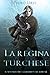La Regina Turchese: (Il Sen...