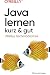 Java lernen – kurz & gut (German Edition)