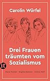 Drei Frauen träumten vom Sozialismus