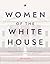 Women of the White House by Amy Russo