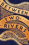 Between Two Rivers by Moudhy Al-Rashid