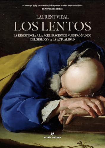 Los lentos: La resistencia a la aceleración de nuestro mundo del siglo XV a la actualidad (Paperback)