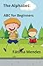 The Alphabet: ABC for Begin...