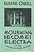 Mourning Becomes Electra: A Trilogy